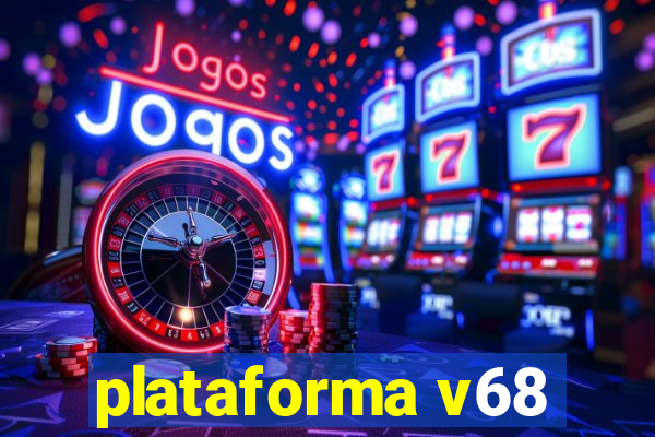 plataforma v68